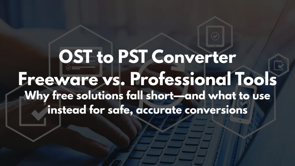 OST to PST Converter Freeware vs. Professional Tools